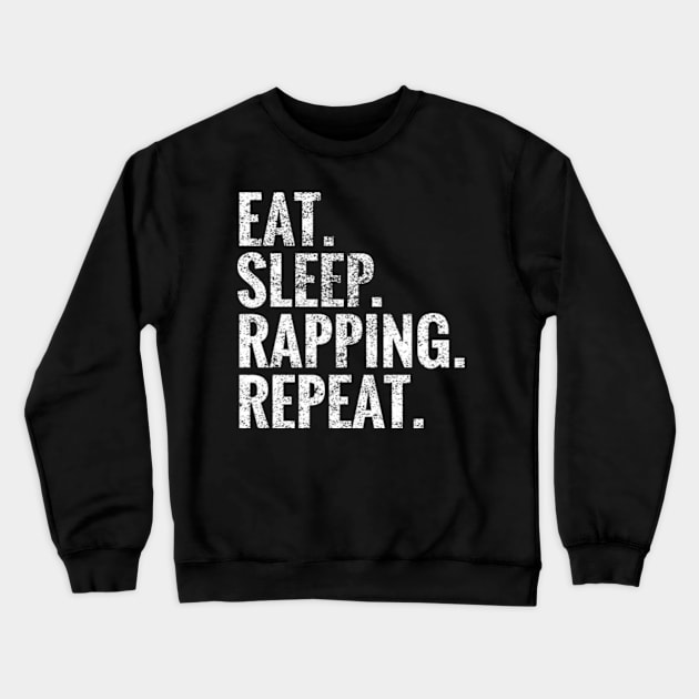 Eat Sleep Rapping Repeat Crewneck Sweatshirt by TeeLogic